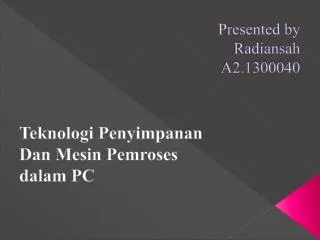 presented by radiansah a2 1300040