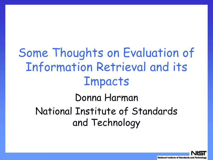 some thoughts on evaluation of information retrieval and its impacts