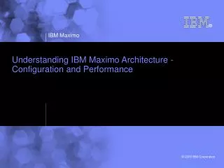 Understanding IBM Maximo Architecture - Configuration and Performance