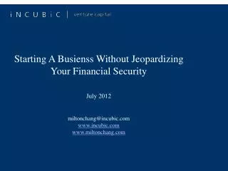 Starting A Busienss Without Jeopardizing Your Financial Security July 2012