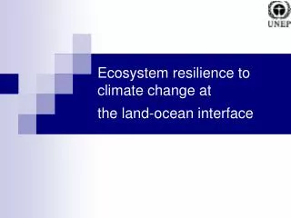 Ecosystem resilience to climate change at the land-ocean interface