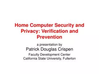 Home Computer Security and Privacy: Verification and Prevention