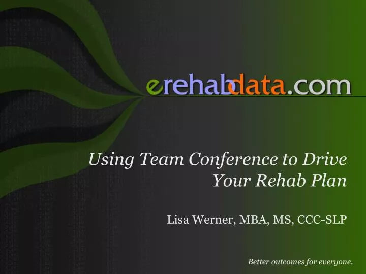 using team conference to drive your rehab plan lisa werner mba ms ccc slp