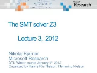 The SMT solver Z3 	Lecture 3, 2012