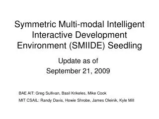 Symmetric Multi-modal Intelligent Interactive Development Environment (SMIIDE) Seedling