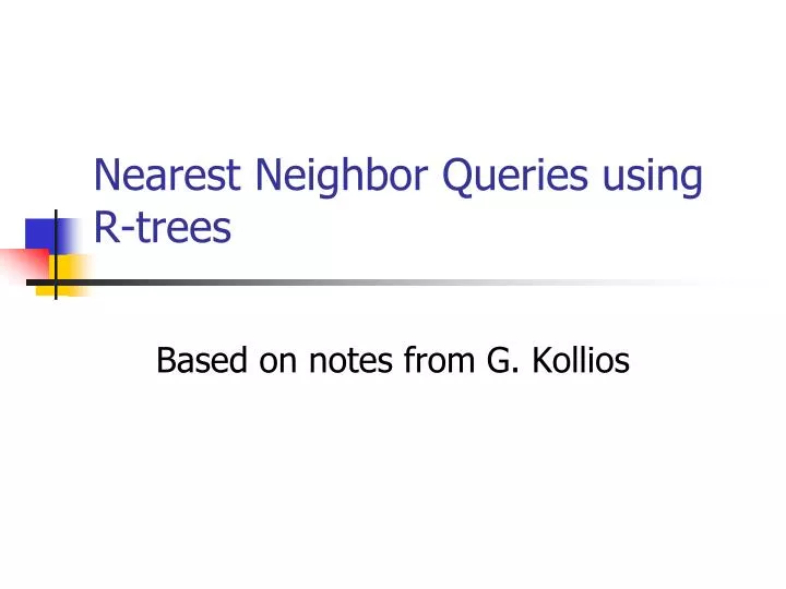 nearest neighbor queries using r trees