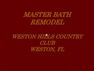 MASTER BATH REMODEL WESTON HILLS COUNTRY CLUB WESTON, FL