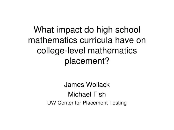 what impact do high school mathematics curricula have on college level mathematics placement