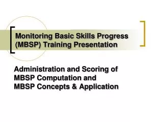 Monitoring Basic Skills Progress (MBSP) Training Presentation