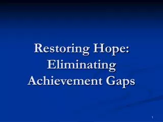Restoring Hope: Eliminating Achievement Gaps
