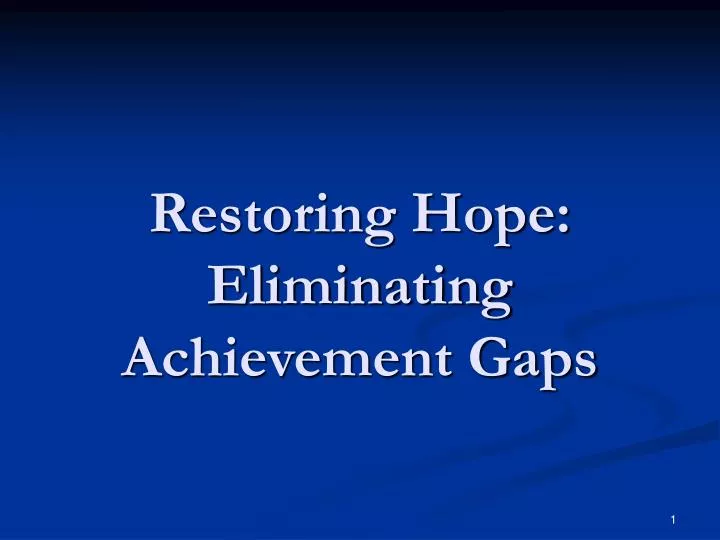 restoring hope eliminating achievement gaps