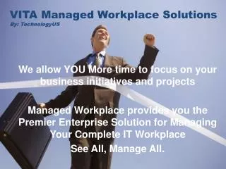 VITA Managed Workplace Solutions By: TechnologyUS