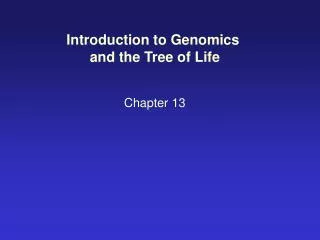 Introduction to Genomics and the Tree of Life Chapter 13