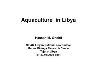 Aquaculture is a recent activity in Libya.