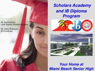 Scholars Academy and IB Diploma Program Your Home at Miami Beach Senior High