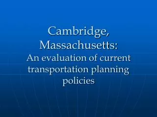 Cambridge, Massachusetts: An evaluation of current transportation planning policies