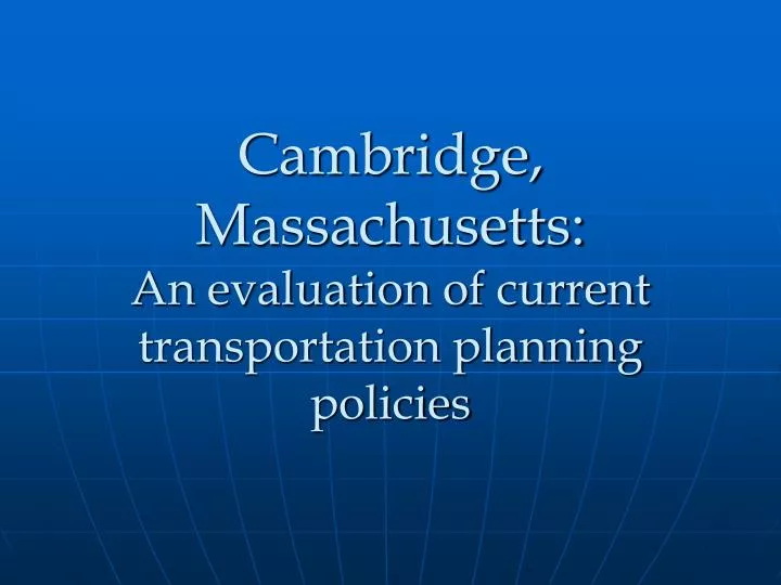 cambridge massachusetts an evaluation of current transportation planning policies