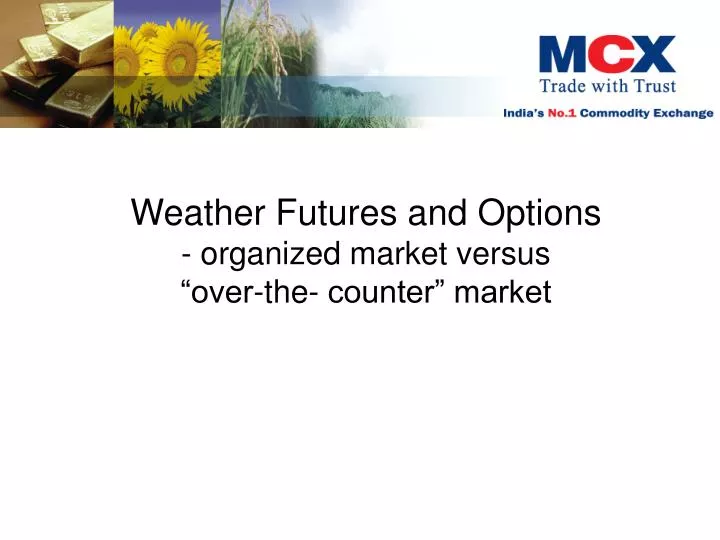 weather futures and options organized market versus over the counter market