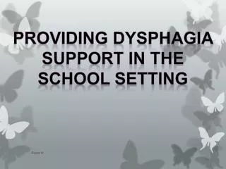 PROVIDING DYSPHAGIA SUPPORT IN THE SCHOOL SETTING