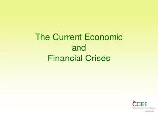 The Current Economic and Financial Crises