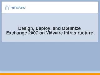 Design, Deploy, and Optimize Exchange 2007 on VMware Infrastructure