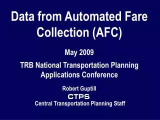 Data from Automated Fare Collection (AFC) May 2009 .
