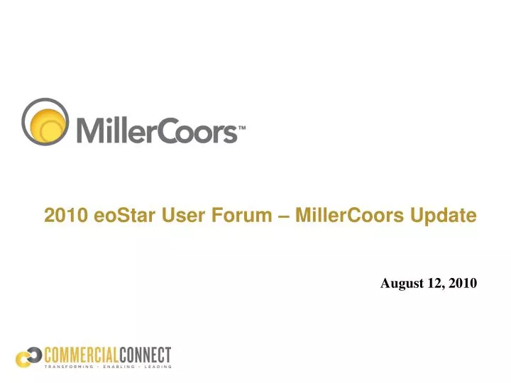 2010 eostar user forum millercoors update august 12 2010