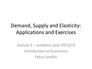 Demand, Supply and Elasticity: Applications and Exercises