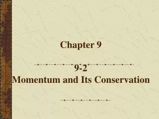 Chapter 9 9-2 Momentum and Its Conservation