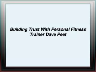 Building Trust With Personal Fitness Trainer Dave Peet