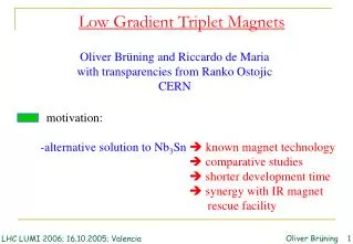 Low Gradient Triplet Magnets
