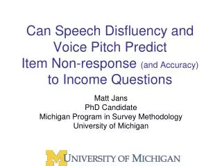 Matt Jans PhD Candidate Michigan Program in Survey Methodology University of Michigan