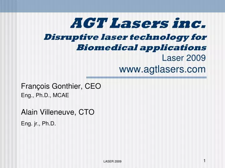 agt lasers inc disruptive laser technology for biomedical applications laser 2009 www agtlasers com