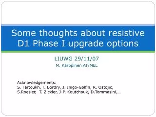 Some thoughts about resistive D1 Phase I upgrade options