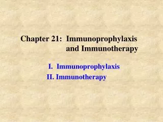 Chapter 21: Immunoprophylaxis and Immunotherapy