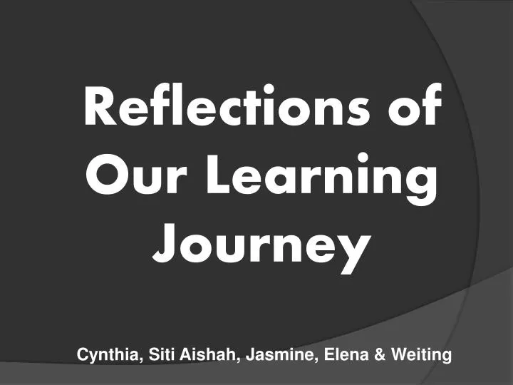 reflections of our learning journey