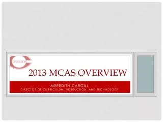 2013 MCAS overview