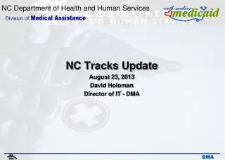 N C Tracks Update August 23, 2013 David Holoman Director of IT - DMA
