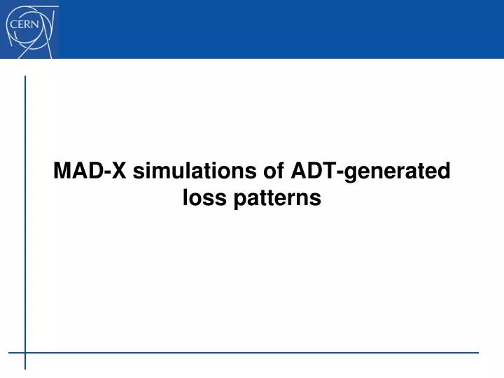 mad x simulations of adt generated loss patterns