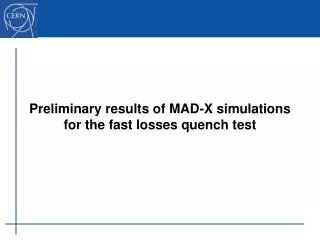 Preliminary results of MAD-X simulations for the fast losses quench test