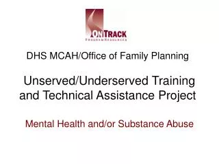 DHS MCAH/Office of Family Planning Unserved/Underserved Training and Technical Assistance Project