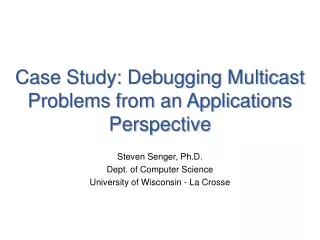 Case Study: Debugging Multicast Problems from an Applications Perspective