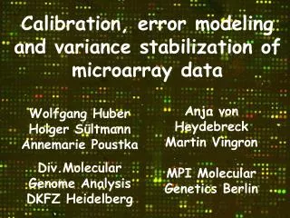 Calibration, error modeling and variance stabilization of microarray data