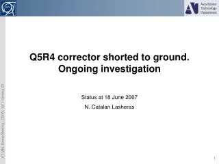 Q5R4 corrector shorted to ground. Ongoing investigation
