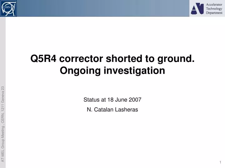 q5r4 corrector shorted to ground ongoing investigation