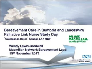 Wendy Lewis-Cordwell Macmillan Network Bereavement Lead 15 th November 2012