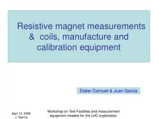 Resistive magnet measurements &amp; coils, manufacture and calibration equipment