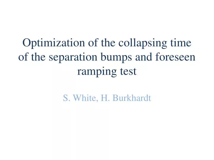 optimization of the collapsing time of the separation bumps and foreseen ramping test