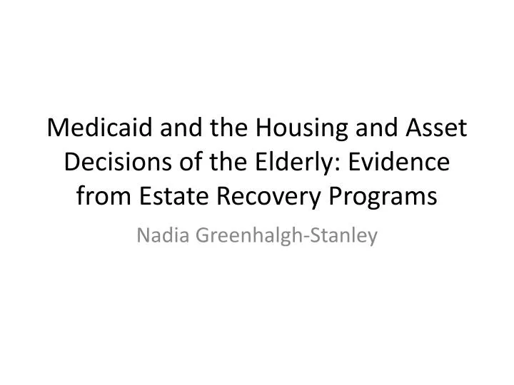 medicaid and the housing and asset decisions of the elderly evidence from estate recovery programs