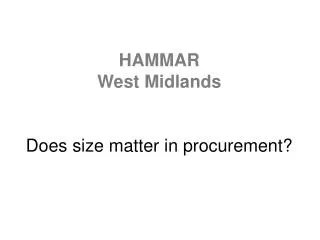 HAMMAR West Midlands Does size matter in procurement?